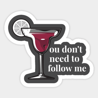 You don't need to follow me - Red wine Sticker